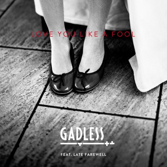 gadless - love you like a fool single