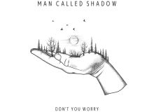 Neo-soul απογείωση από τους Man Called Shadow: Don’t You Worry (feat. Anduze)